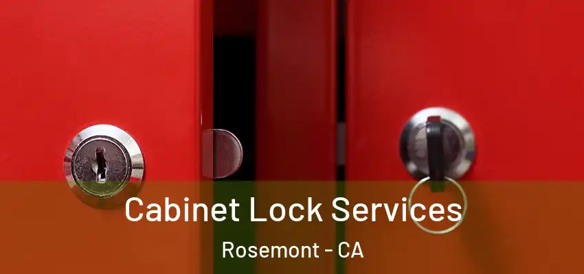 Cabinet Lock Services Rosemont - CA