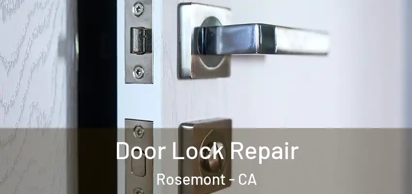 Door Lock Repair Rosemont - CA