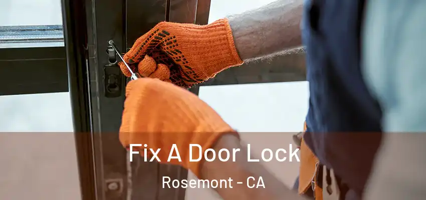 Fix A Door Lock Rosemont - CA