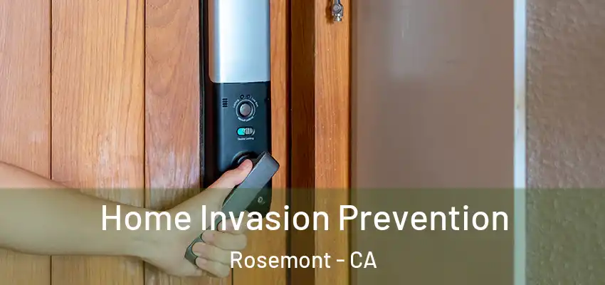 Home Invasion Prevention Rosemont - CA