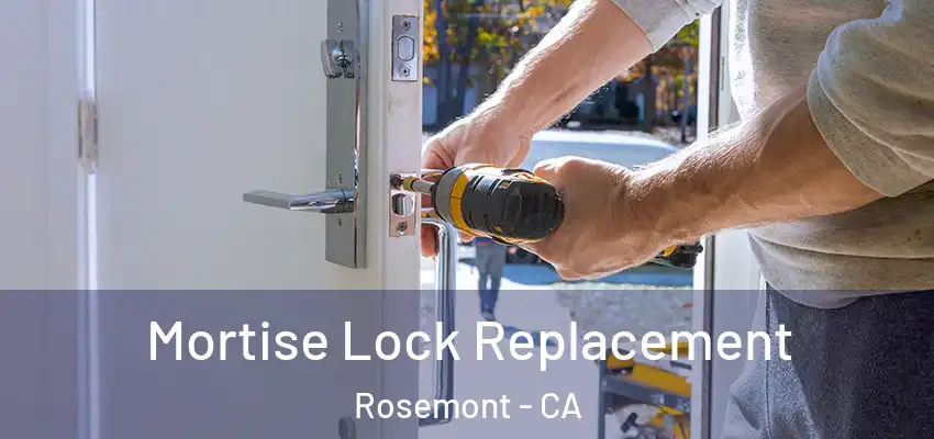 Mortise Lock Replacement Rosemont - CA