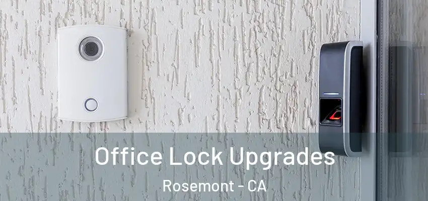 Office Lock Upgrades Rosemont - CA