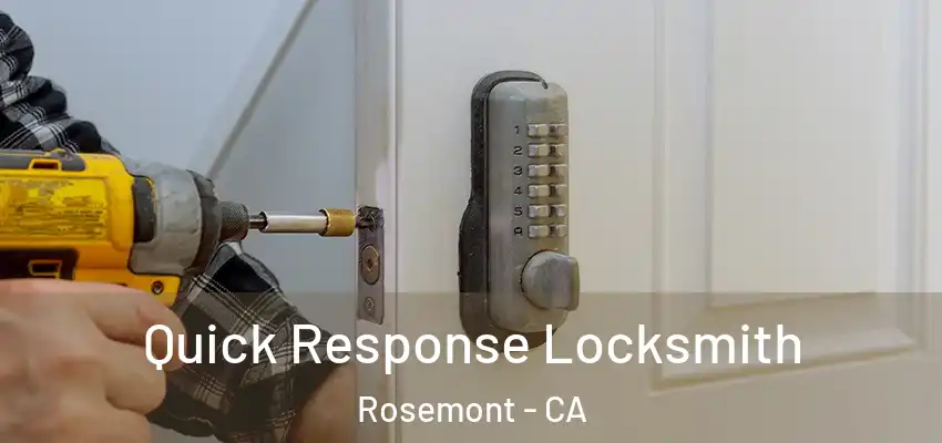 Quick Response Locksmith Rosemont - CA