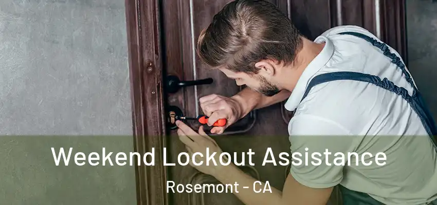 Weekend Lockout Assistance Rosemont - CA