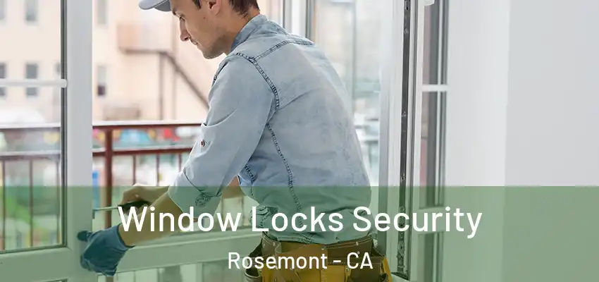 Window Locks Security Rosemont - CA